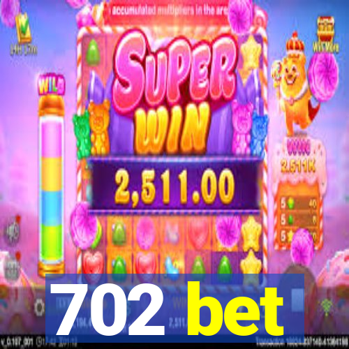 702 bet